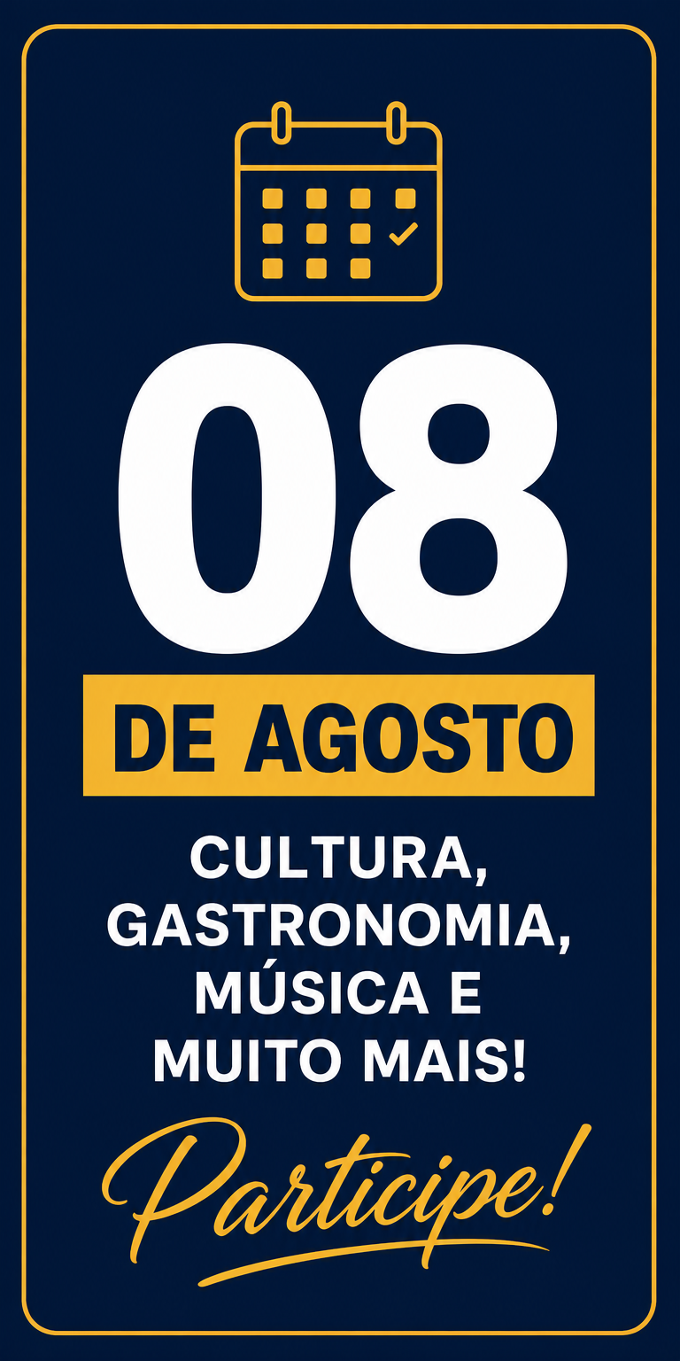 08 de agosto — Cultura, gastronomia, música e muito mais. Participe!